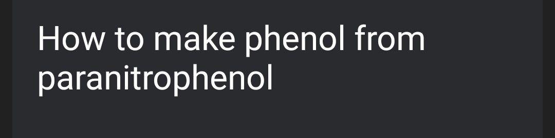 Solved How To Make Phenol From Paranitrophenol