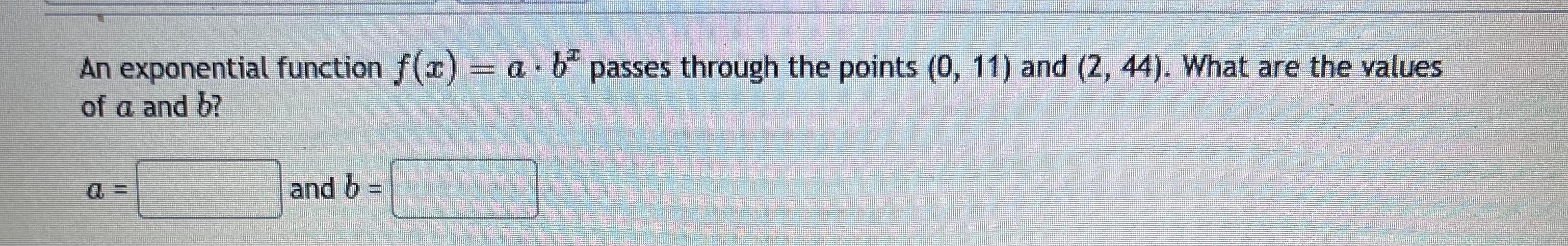 Solved An exponential function f(x)=a⋅bx passes through the | Chegg.com