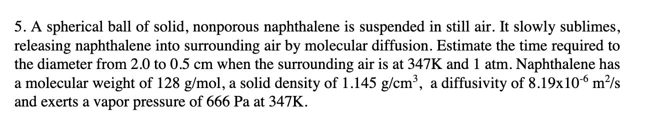 Solved 5. A Spherical Ball Of Solid, Nonporous Naphthalen...