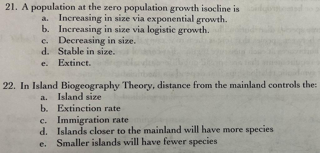 21. A population at the zero population growth isocline is
a. Increasing in size via exponential growth.
b. Increasing in siz