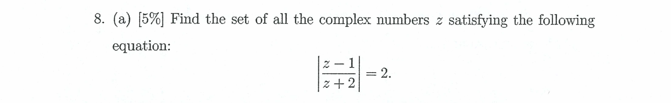 Solved 8. (a) [5\%] Find the set of all the complex numbers | Chegg.com