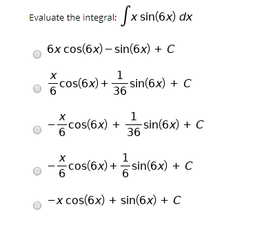 Solved Evaluate the integral: ſx sin(6x) dx 6x cos(6x) – | Chegg.com