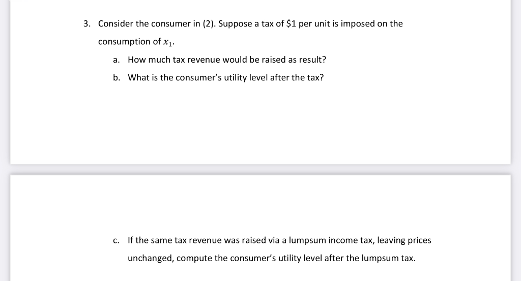 3. Consider the consumer in (2). Suppose a tax of $1 | Chegg.com