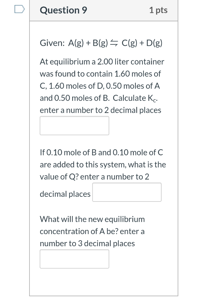 Solved Question 9 1 Pts Given: A(g) + B(g) = C(g) + D(g) At | Chegg.com