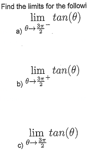 \( \lim _{\text {a) }}^{\theta \rightarrow \frac{3 \pi}{2}^{-}} \tan (\theta) \) \( \lim _{\text {b) }} \tan (\theta) \) \( \