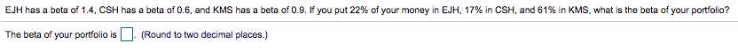 Solved: EJH Has A Beta Of 1.4, CSH Has A Beta Of 0.6, And ...