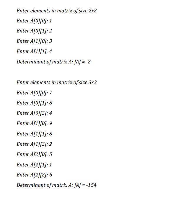 Enter elements in matrix of size \( 2 \times 2 \)
Enter A[0][0]: 1
Enter A[0][1]: 2
Enter A[1][0]: 3
Enter A[1][1]: 4
Determi