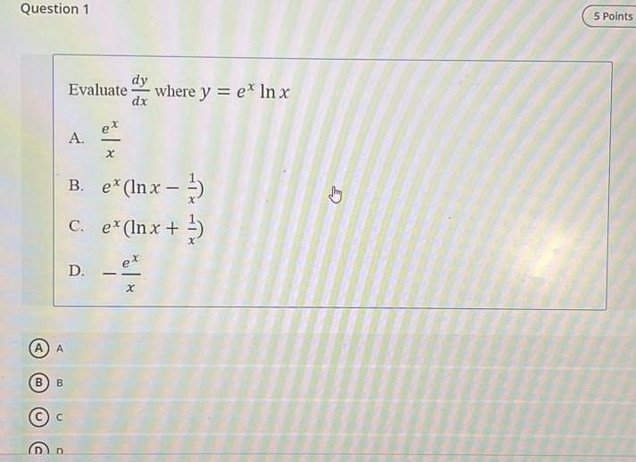 Solved Evaluate dxdy where y=exlnx A. xex B. ex(lnx−x1) C. | Chegg.com