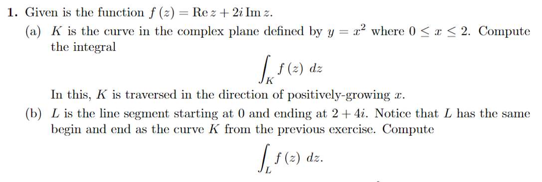 Solved 1. Given is the function f (z) = Rez + 2i Im z. (a) K | Chegg.com