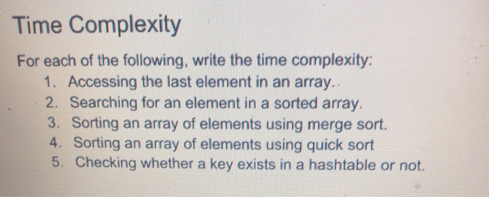 Solved Time Complexity For each of the following, write the | Chegg.com