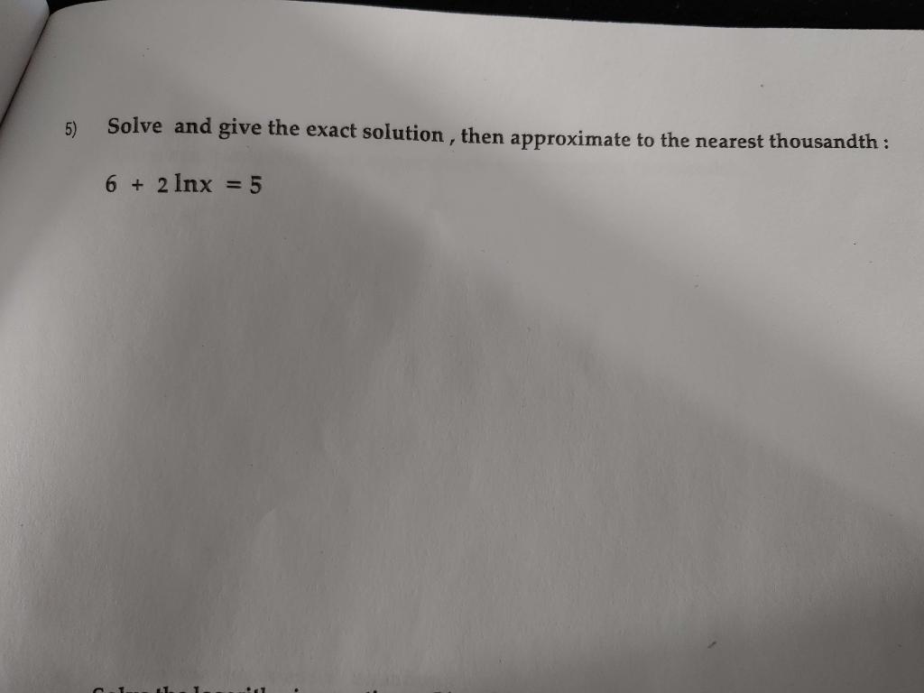 Solved 5) Solve and give the exact solution, then | Chegg.com