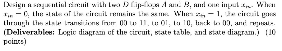 Solved Design a sequential circuit with two D flip-flops A | Chegg.com