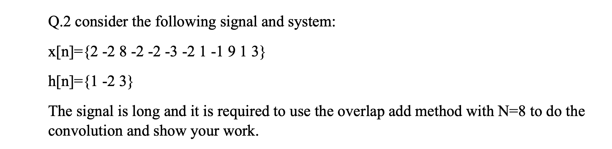 Solved Q.2 consider the following signal and system: | Chegg.com