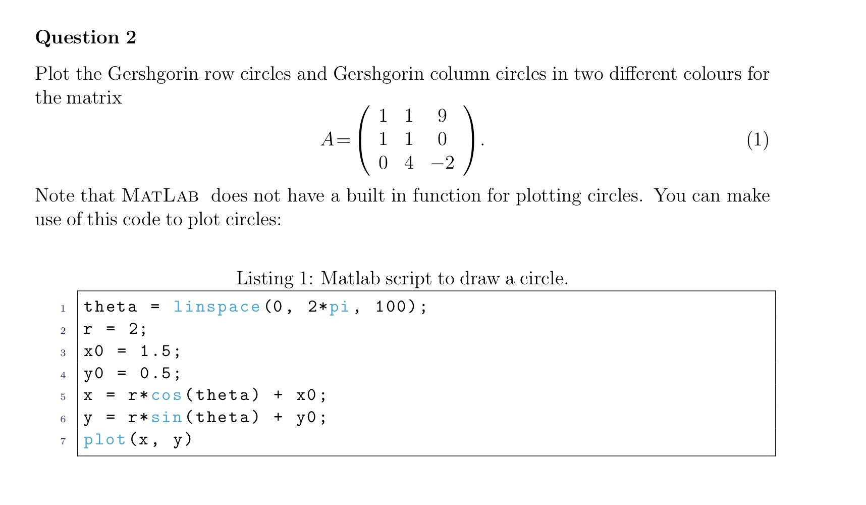Question 2 Plot the Gershgorin row circles and Gershgorin column circles in two different colours for the matrix 11 1 9 A= |