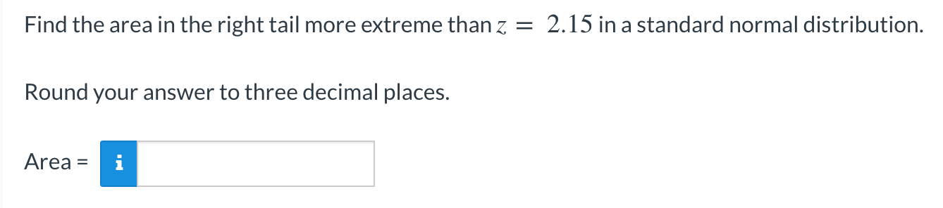 Solved Find the area in the right tail more extreme than z - | Chegg.com