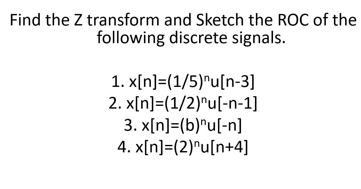Solved Find the Z transform and Sketch the ROC of the | Chegg.com