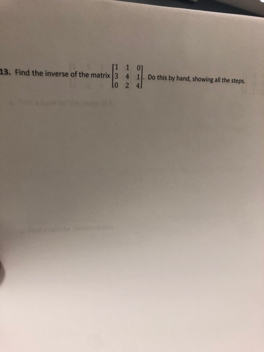 Solved 1 1 0 13. Find the inverse of the matrix 3 4 1. Do | Chegg.com