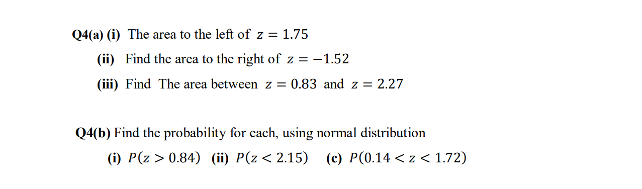 Solved Q4(a) (i) The Area To The Left Of Z=1.75 (ii) Find | Chegg.com