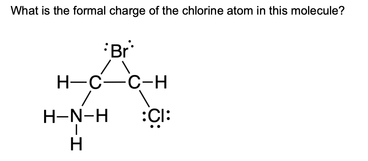 Solved What is the formal charge of the chlorine atom in
