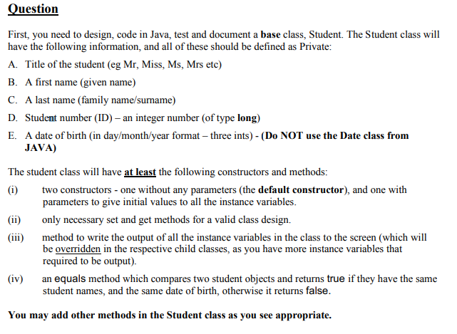 Question first, you need to design, code in java, test and document a base class, student. the student class will have the fo