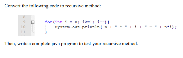 Solved Convert the following code to recursive method: Then, | Chegg.com