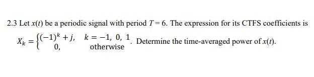 Solved 2.1 Let x(1) be a periodic signal with period T = 2. | Chegg.com