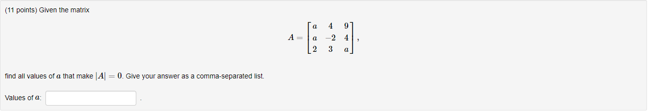 Solved (11 points) Given the matrix a 4. 9 A= a 4 -2 3 2 a | Chegg.com