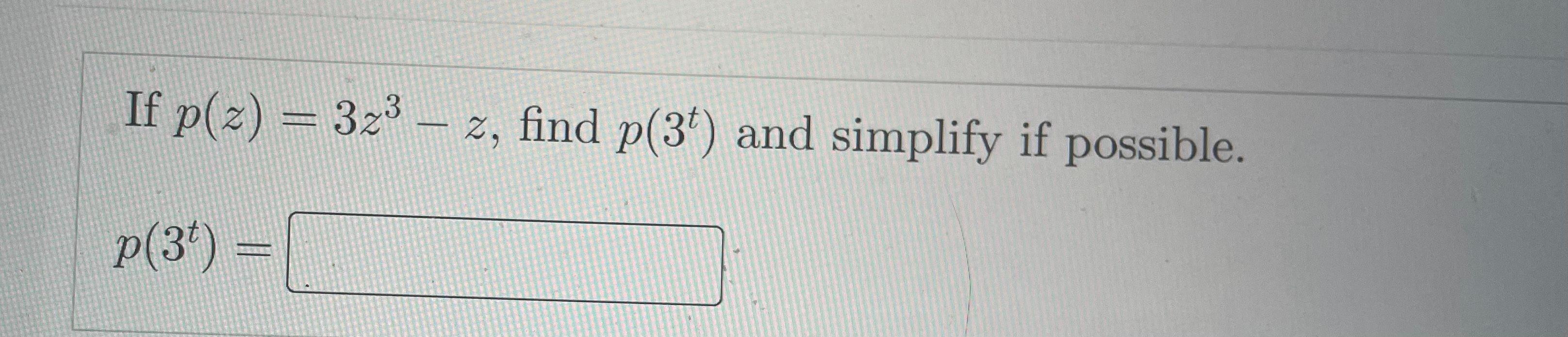 If \( p(z)=3 z^{3}-z \), find \( p\left(3^{t}\right) \) and simplify if possible.