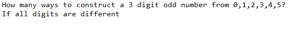 Solved How many ways to construct a 3 digit odd number from | Chegg.com