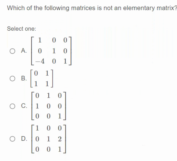 Solved Which of the following matrices is not an elementary | Chegg.com