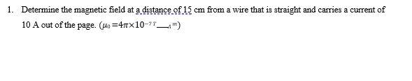 Solved 1. Determine the magnetic field at a distance of 15 | Chegg.com