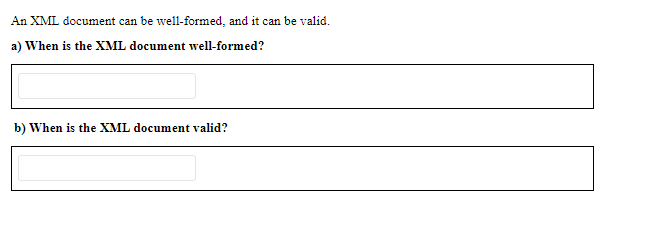 Solved An XML document can be well-formed, and it can be | Chegg.com