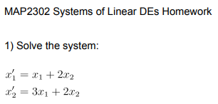 Solved MAP2302 Systems of Linear DEs Homework 1) Solve the | Chegg.com