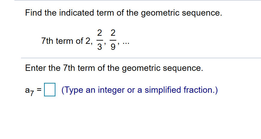 Solved Find the indicated term of the geometric sequence. | Chegg.com