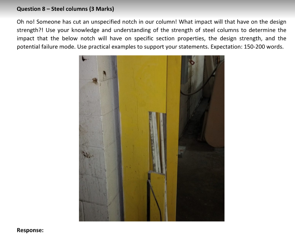 Question 8 - Steel columns (3 Marks)
Oh no! Someone has cut an unspecified notch in our column! What impact will that have on