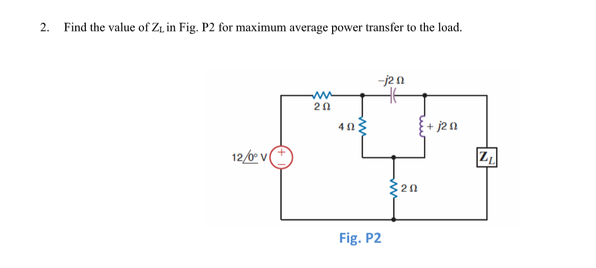 solved-2-find-the-value-of-zl-in-fig-p2-for-maximum-chegg