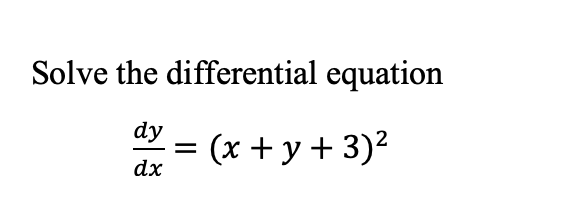 Solved Solve the differential equation dy dx = (x + y + 3) | Chegg.com