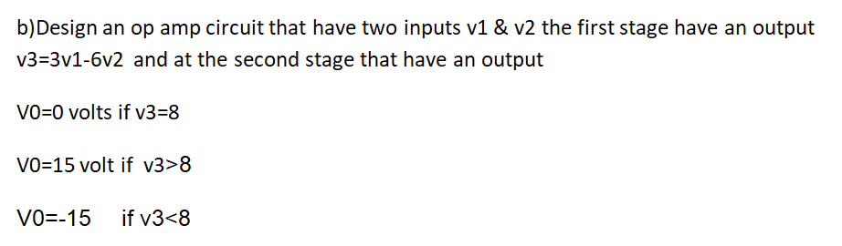 Solved B)Design An Op Amp Circuit That Have Two Inputs V1 & | Chegg.com