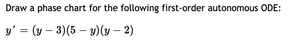 Draw a phase chart for the following first-order autonomous ODE: y = (y - 3)(5 - y) (y — 2)