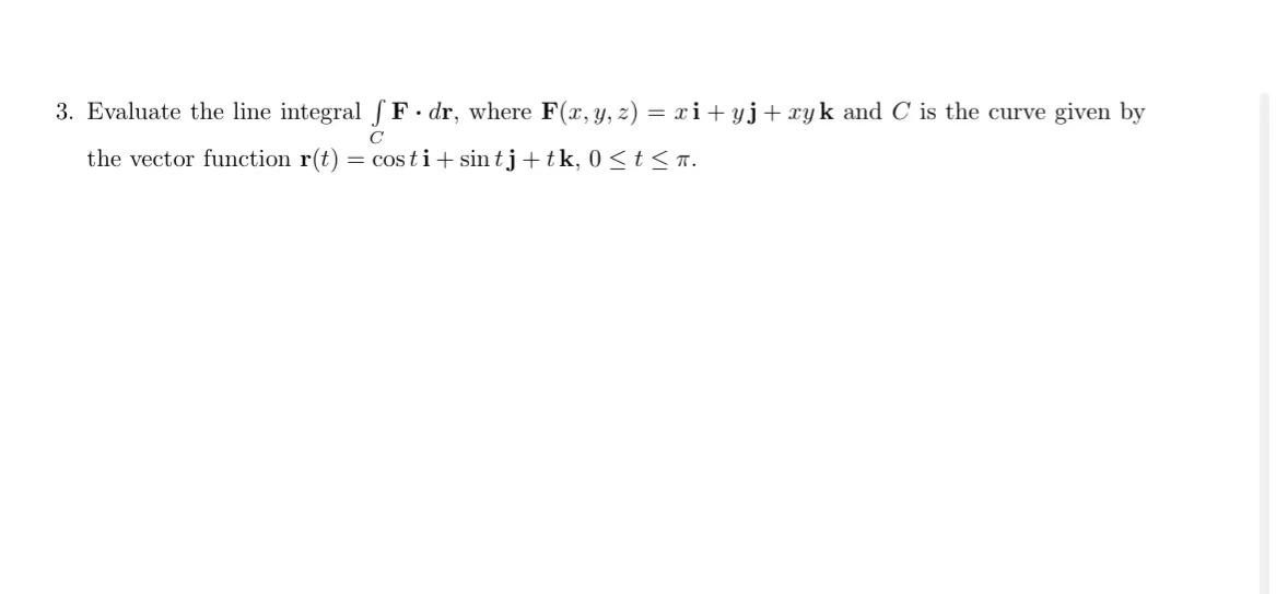Solved 3. Evaluate the line integral (F.dr, where F(x, y, z) | Chegg.com