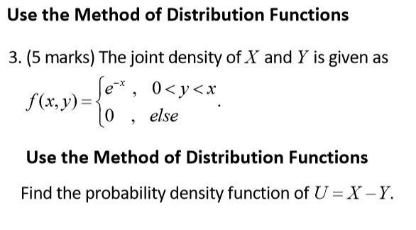 Solved Use the Method of Distribution Functions 3. (5 marks) | Chegg.com