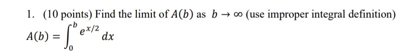 Solved 1. (10 Points) Find The Limit Of A(b) As B→∞ (use | Chegg.com