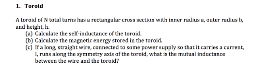 Solved 1. Toroid A toroid of N total turns has a rectangular | Chegg.com