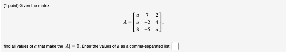 Solved (1 point) Given the matrix a 7 2 A= a 8 -2 41. -5 a | Chegg.com