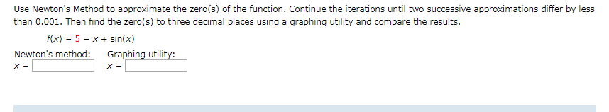 Solved Use Newton's Method to approximate the zero(s) of the | Chegg.com