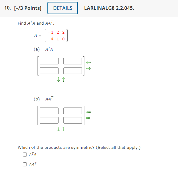 Solved Find ATA and AAT. A=[−142120] (a) ATA (b) AAT Which | Chegg.com