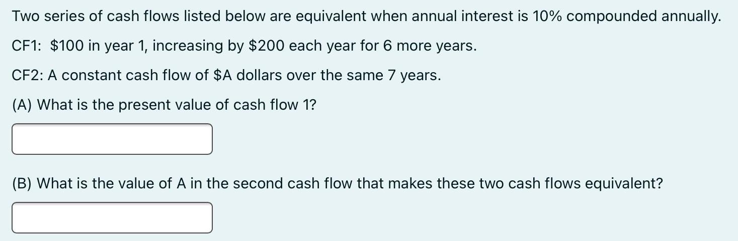 Solved Two series of cash flows listed below are equivalent | Chegg.com