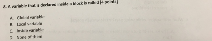 Solved 8. A variable that is declared inside a block is | Chegg.com