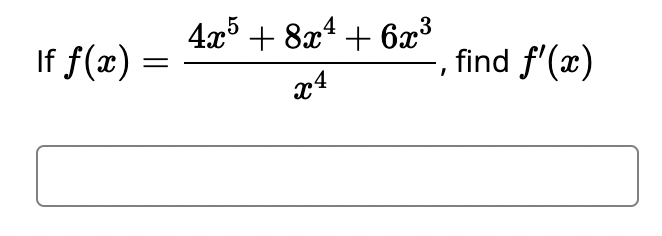 \( f(x)=\frac{4 x^{5}+8 x^{4}+6 x^{3}}{x^{4}} \)