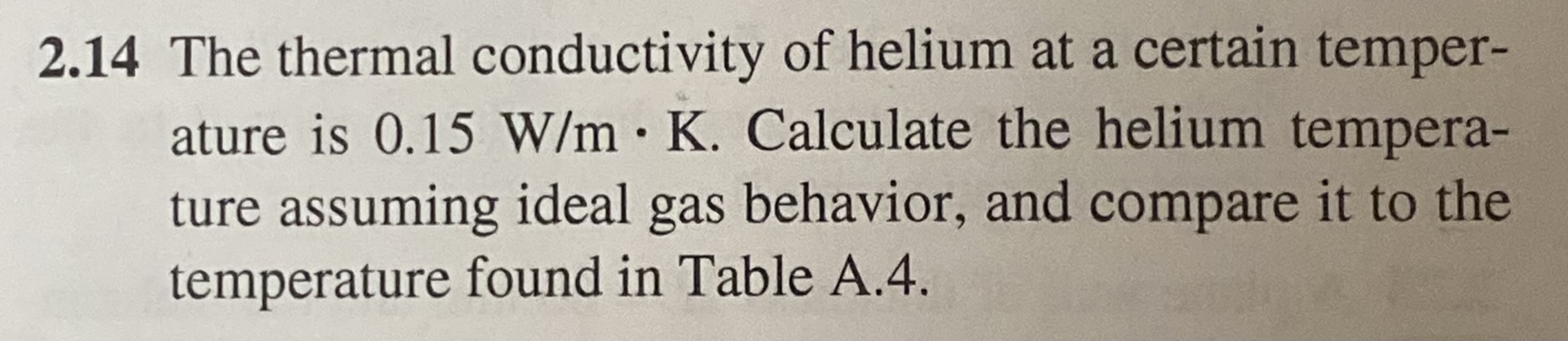 Solved 2.14 The thermal conductivity of helium at a certain | Chegg.com